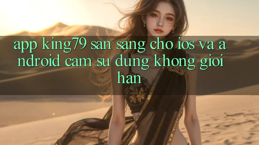 App King79 Sẵn Sàng Cho iOS và Android - Cảm sử dụng Không Giới Hạn
