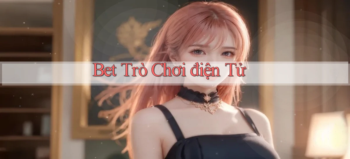 bet Trò chơi điện tử