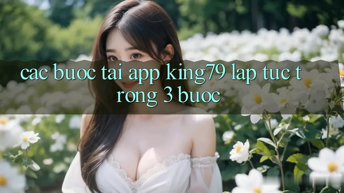 Các bước Tải App King79 Lập tức Trong 3 Bước Các bước Tải App King79 Lập tức Trong 3 Bước