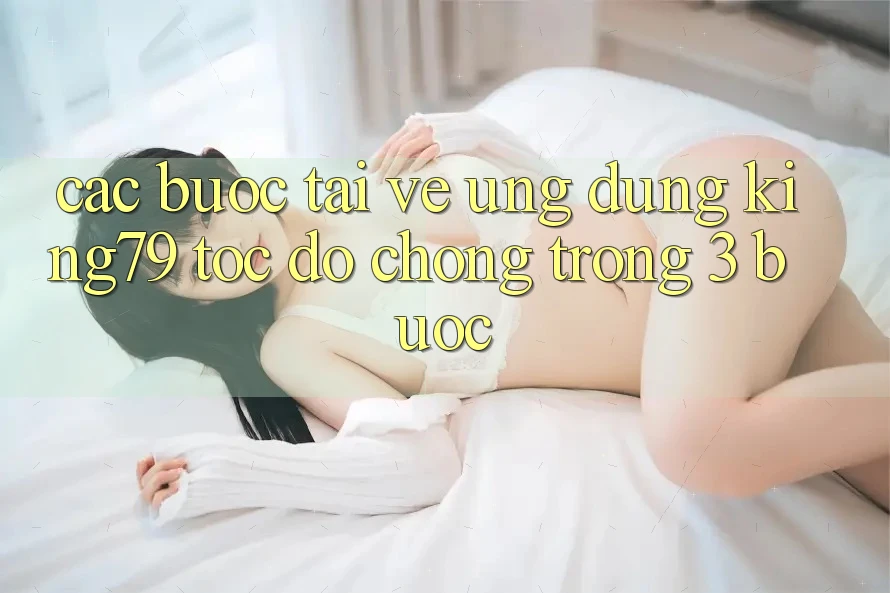 Các bước Tải về Ứng dụng King79 Tốc độ Chóng Trong 3 Bước Các bước Tải về Ứng dụng King79 Tốc độ Chóng Trong 3 Bước