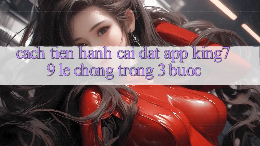 Cách tiến hành Cài đặt App King79 Lẹ Chóng Trong 3 Bước Cách tiến hành Cài đặt App King79 Lẹ Chóng Trong 3 Bước