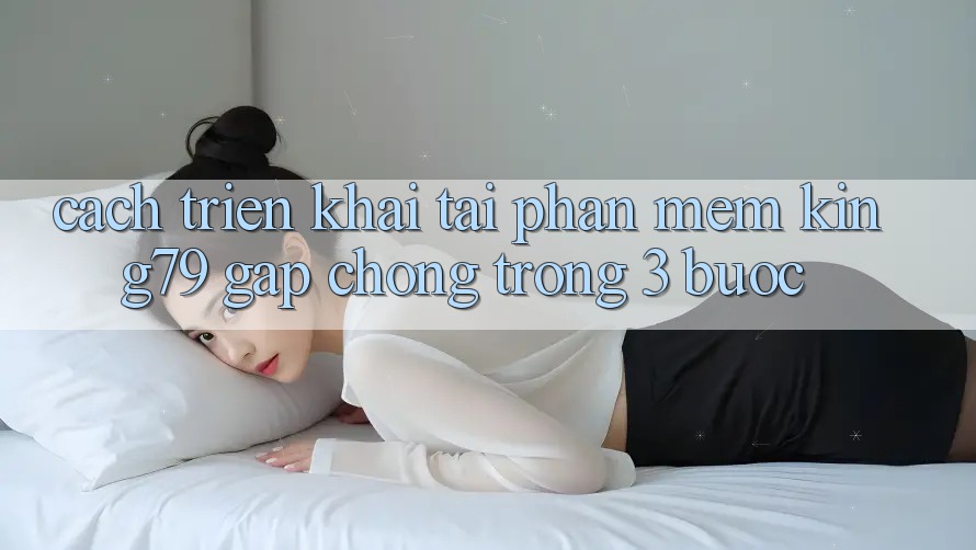Cách triển khai Tải Phần mềm King79 Gấp Chóng Trong 3 Bước Cách triển khai Tải Phần mềm King79 Gấp Chóng Trong 3 Bước