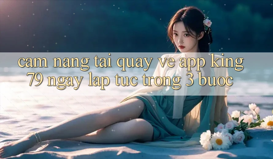 Cẩm nang Tải quay về App King79 Ngay lập tức Trong 3 Bước