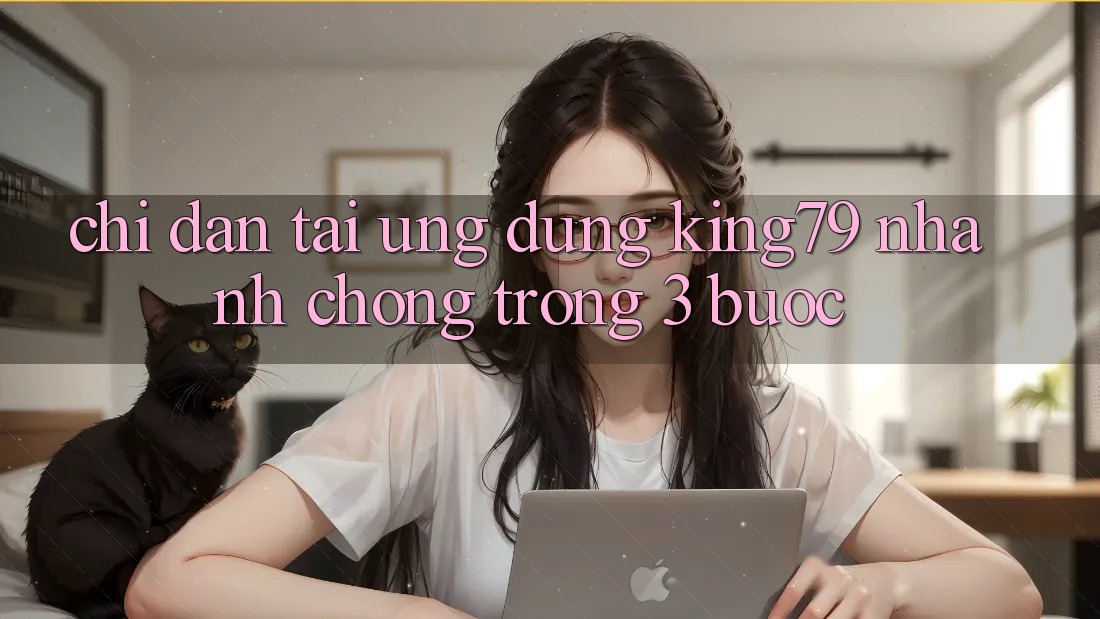 Chỉ dẫn Tải Ứng dụng King79 Nhanh Chóng Trong 3 Bước Chỉ dẫn Tải Ứng dụng King79 Nhanh Chóng Trong 3 Bước