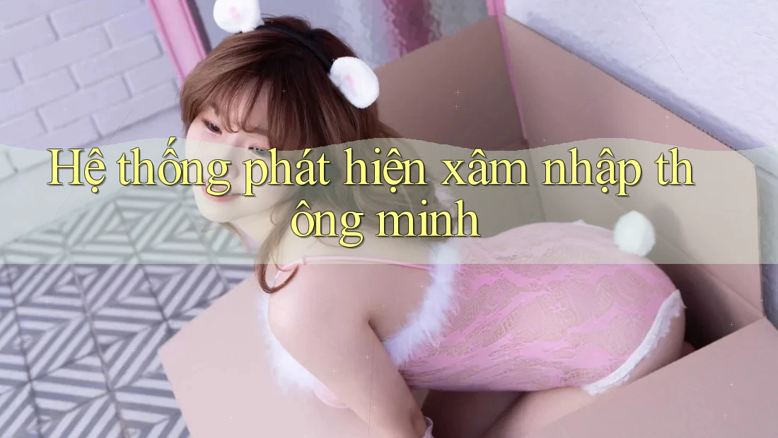 Hệ thống phát hiện xâm nhập thông minh