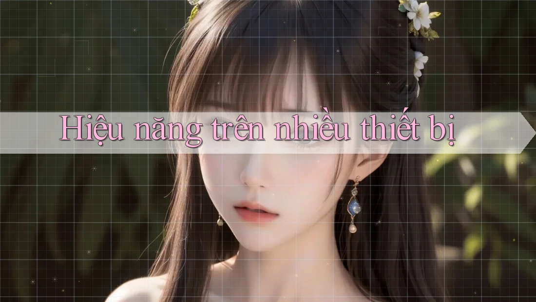 Hiệu năng trên nhiều thiết bị Hiệu năng trên nhiều thiết bị
