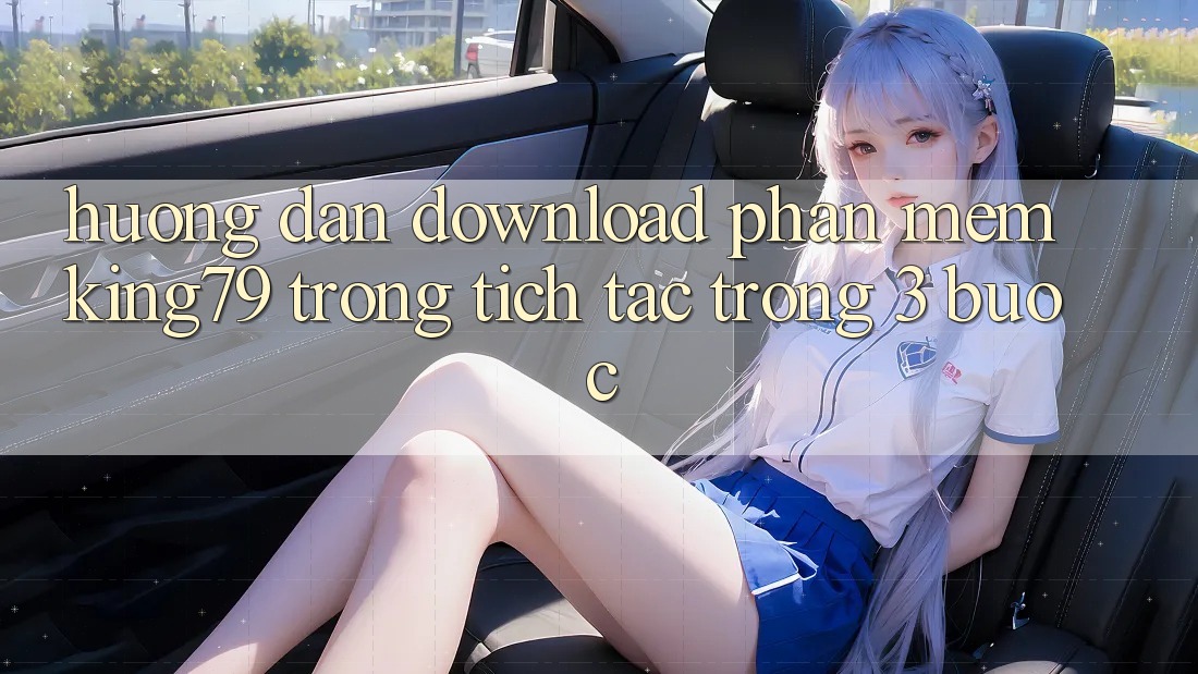 Hướng Dẫn Download Phần mềm King79 Trong tích tắc Trong 3 Bước