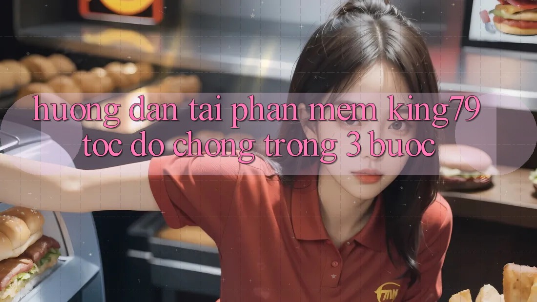 Hướng Dẫn Tải Phần mềm King79 Tốc độ Chóng Trong 3 Bước Hướng Dẫn Tải Phần mềm King79 Tốc độ Chóng Trong 3 Bước
