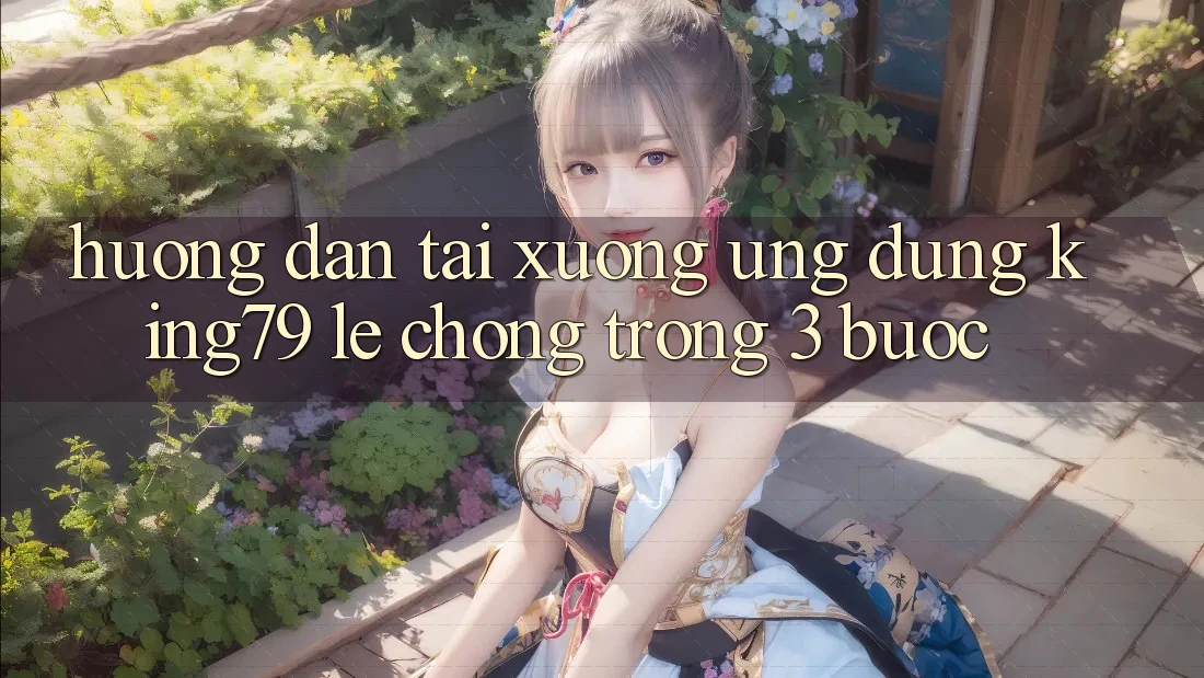 Hướng Dẫn Tải xuống Ứng dụng King79 Lẹ Chóng Trong 3 Bước Hướng Dẫn Tải xuống Ứng dụng King79 Lẹ Chóng Trong 3 Bước