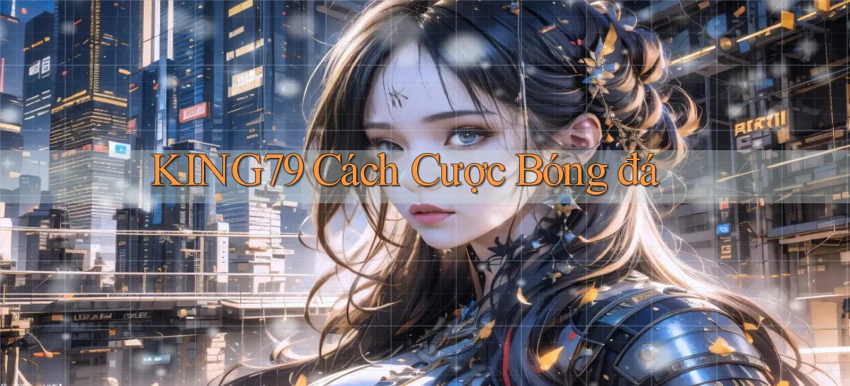 king79  cách cược bóng đá