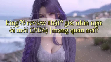 king79 review thật góc nhìn người mới (2026) mạng quán net