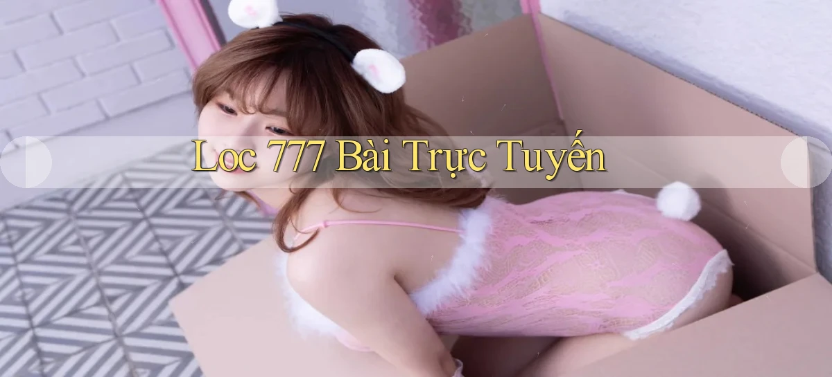 loc 777 bài trực tuyến