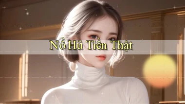 nổ hũ Tiền thật