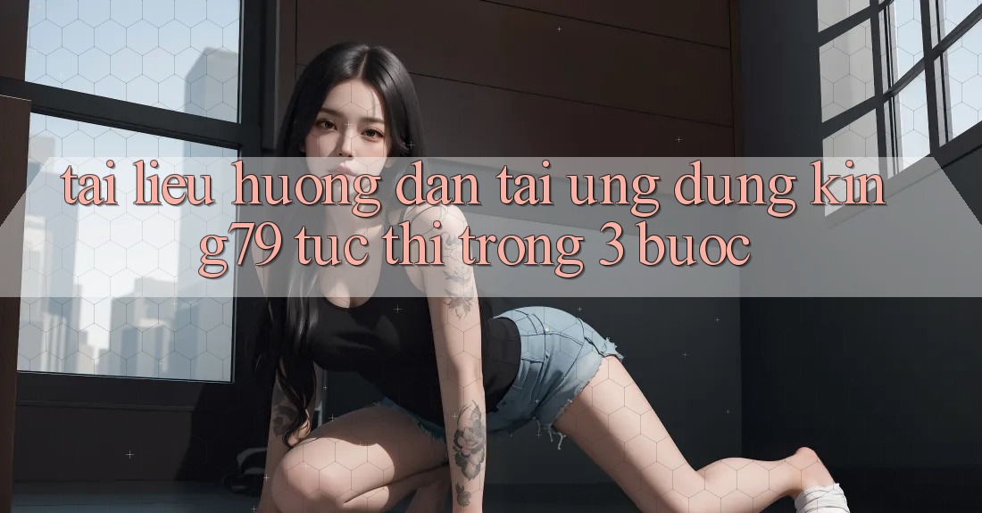Tài liệu hướng dẫn Tải Ứng dụng King79 Tức thì Trong 3 Bước