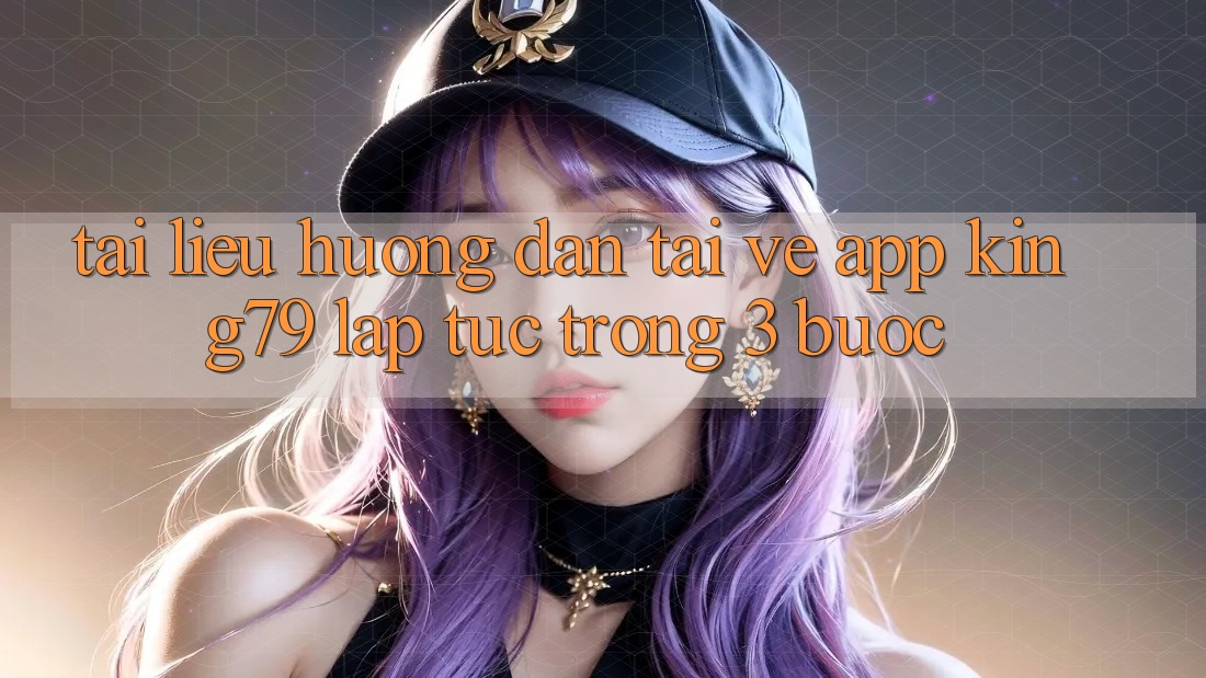 Tài liệu hướng dẫn Tải về App King79 Lập tức Trong 3 Bước Tài liệu hướng dẫn Tải về App King79 Lập tức Trong 3 Bước